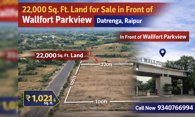 Raipur Datrenga-in front of Wallfort Parkview:22,000 Sq. Ft. Land Price: 1021 Sq. Ft negotiable
